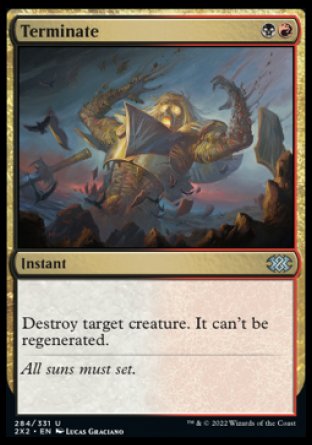 Terminate
Instant
Destroy target creature. It can't be regenerated.