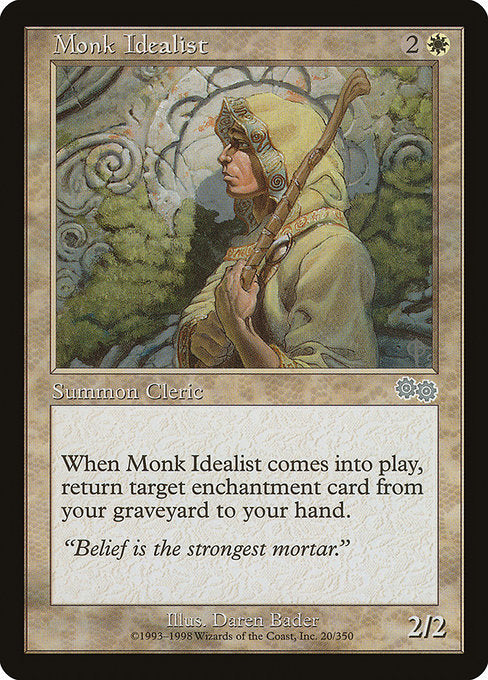 Monk Idealist
Creature — Human Monk Cleric
When this creature enters, return target enchantment card from your graveyard to your hand.
2/2
