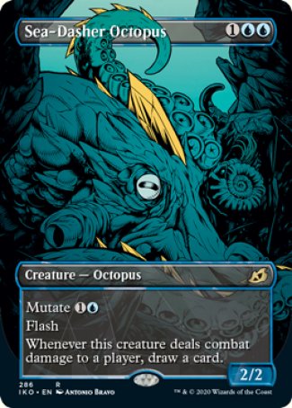 '-Sea-Dasher Octopus
Creature â€” Octopus
Mutate %1%U
Flash
Whenever this creature deals combat damage to a player, draw a card.
2/2