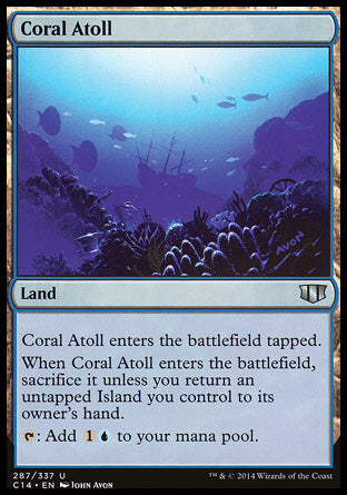 '-Coral Atoll
Land
This land enters tapped.
When this land enters, sacrifice it unless you return an untapped Island you control to its owner's hand.
%T: Add %C%U.