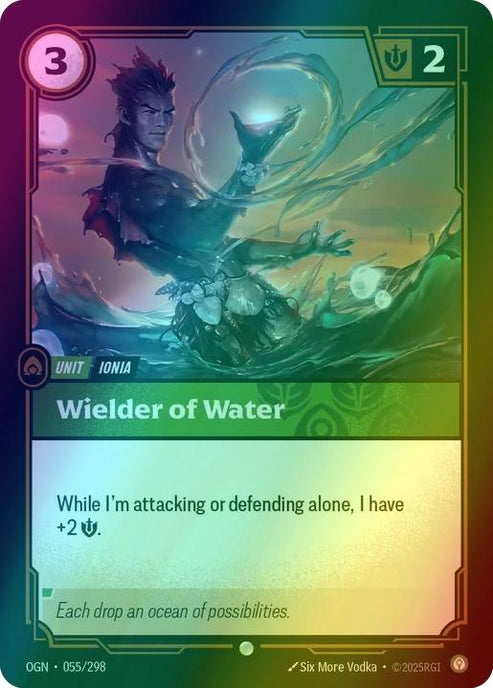Wielder of Water
Alternate Art Qualifier: Default Art
Set: Origins
Finish: Foil
Rarity: Common
Domain: Calm
Card Text: While I'm attacking or defending alone, I have +2 Might.