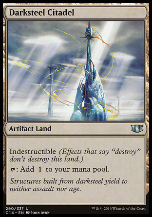 '-Darksteel Citadel
Artifact Land
Indestructible
%T: Add %C.