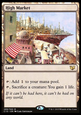 '-High Market
Land
%T: Add %C.
%T, Sacrifice a creature: You gain 1 life.