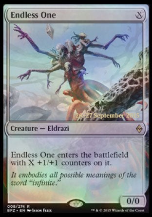 '-Endless One
Creature â€” Eldrazi
This creature enters with X +1/+1 counters on it.
0/0