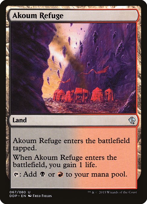 Akoum Refuge
Land
This land enters tapped.
When this land enters, you gain 1 life.
{T}: Add {B} or {R}.