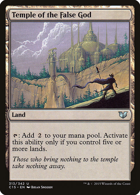 Temple of the False God
Land
{T}: Add {C}{C}. Activate only if you control five or more lands.