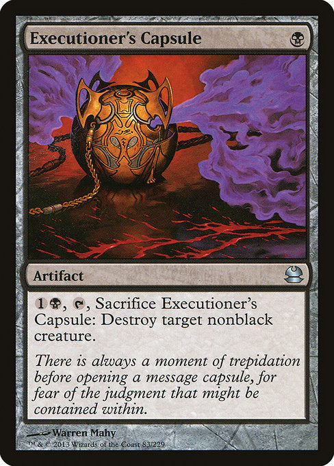 Executioner's Capsule
Artifact
{1}{B}, {T}, Sacrifice this artifact: Destroy target nonblack creature.