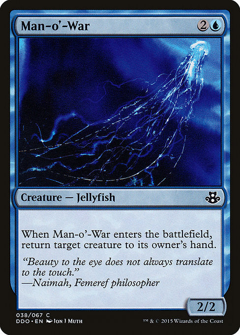 Man-o'-War
Creature — Jellyfish
When this creature enters, return target creature to its owner's hand.
2/2