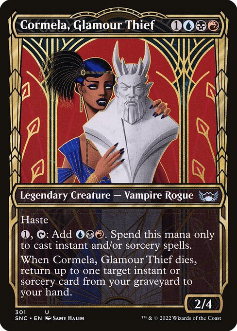 Cormela, Glamour Thief
Legendary Creature — Vampire Rogue
Haste
{1}, {T}: Add {U}{B}{R}. Spend this mana only to cast instant and/or sorcery spells.
When Cormela dies, return up to one target instant or sorcery card from your graveyard to your hand.
2/4