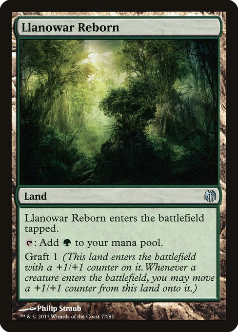 Llanowar Reborn
Land
This land enters tapped.
{T}: Add {G}.
Graft 1 (This land enters with a +1/+1 counter on it. Whenever a creature enters, you may move a +1/+1 counter from this land onto it.)