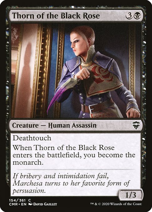 Thorn of the Black Rose
Creature — Human Assassin
Deathtouch
When this creature enters, you become the monarch.
1/3