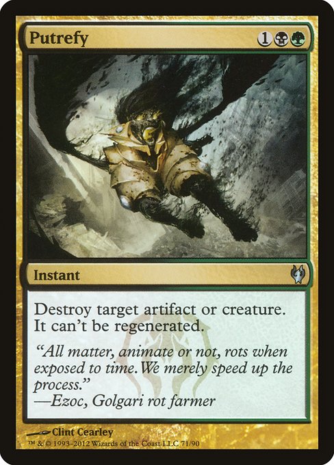 Putrefy
Instant
Destroy target artifact or creature. It can't be regenerated.