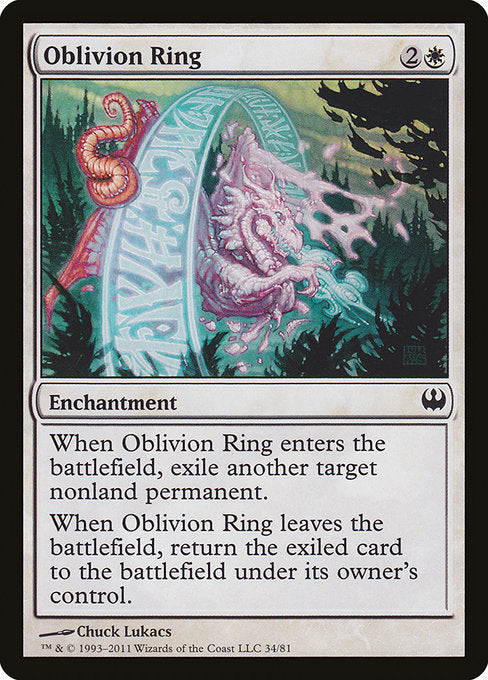 Oblivion Ring
Enchantment
When this enchantment enters, exile another target nonland permanent.
When this enchantment leaves the battlefield, return the exiled card to the battlefield under its owner's control.