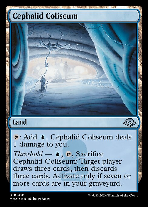 Cephalid Coliseum
Land
{T}: Add {U}. This land deals 1 damage to you.
Threshold — {U}, {T}, Sacrifice this land: Target player draws three cards, then discards three cards. Activate only if there are seven or more cards in your graveyard.