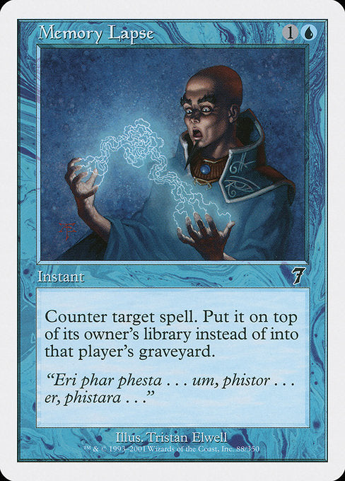 Memory Lapse
Instant
Counter target spell. If that spell is countered this way, put it on top of its owner's library instead of into that player's graveyard.