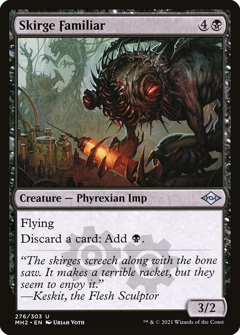 Skirge Familiar
Creature — Phyrexian Imp
Flying
Discard a card: Add {B}.
3/2