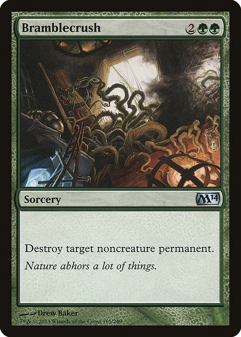 Bramblecrush
Sorcery
Destroy target noncreature permanent.