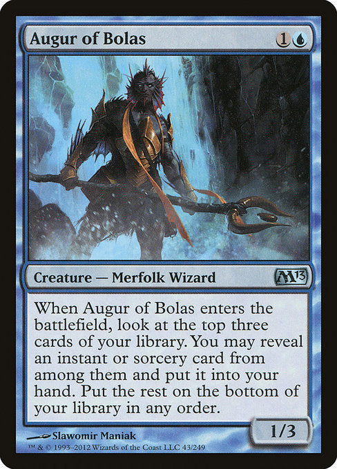 Augur of Bolas
Creature — Merfolk Wizard
When this creature enters, look at the top three cards of your library. You may reveal an instant or sorcery card from among them and put it into your hand. Put the rest on the bottom of your library in any order.
1/3