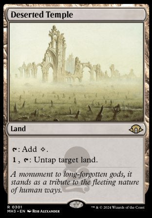 '-Deserted Temple
Land
%T: Add %C.
%1, %T: Untap target land.