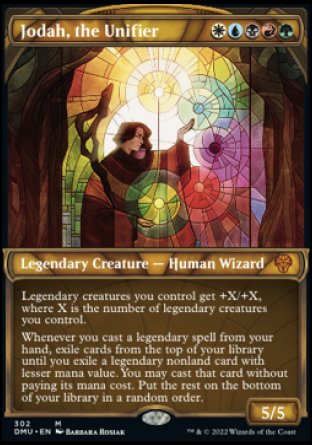 '-Jodah, the Unifier
Legendary Creature â€” Human Wizard
Legendary creatures you control get +X/+X, where X is the number of legendary creatures you control.
Whenever you cast a legendary spell from your hand, exile cards from the top of your library until you exile a legendary nonland card with lesser mana value. You may cast that card without paying its mana cost. Put the rest on the bottom of your library in a random order.
5/5