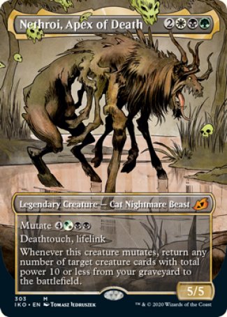 '-Nethroi, Apex of Death
Legendary Creature â€” Cat Nightmare Beast
Mutate %4%WG%B%B
Deathtouch, lifelink
Whenever this creature mutates, return any number of target creature cards with total power 10 or less from your graveyard to the battlefield.
5/5