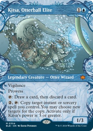'-Kitsa, Otterball Elite
Legendary Creature â€” Otter Wizard
Vigilance
Prowess
%T: Draw a card, then discard a card.
%2, %T: Copy target instant or sorcery spell you control. You may choose new targets for the copy. Activate only if Kitsa's power is 3 or greater.
1/3