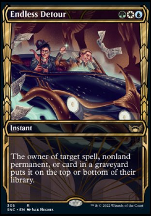 Endless Detour
Instant
The owner of target spell, nonland permanent, or card in a graveyard puts it on their choice of the top or bottom of their library.