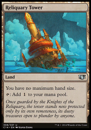 '-Reliquary Tower
Land
You have no maximum hand size.
%T: Add %C.