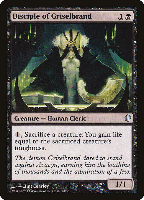 Disciple of Griselbrand
Creature — Human Cleric
{1}, Sacrifice a creature: You gain life equal to the sacrificed creature's toughness.
1/1