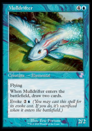 '-Mulldrifter
Creature â€” Elemental
Flying
When this creature enters, draw two cards.
Evoke %2%U
2/2