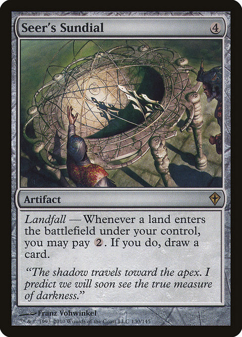 Seer's Sundial
Artifact
Landfall — Whenever a land you control enters, you may pay {2}. If you do, draw a card.
