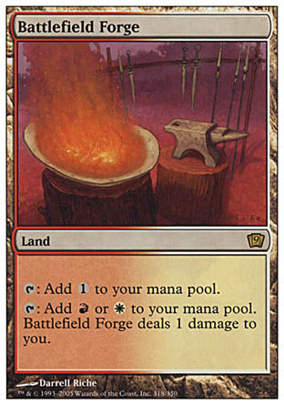 '-Battlefield Forge
Land
%T: Add %C.
%T: Add %R or %W. This land deals 1 damage to you.