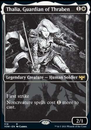 '-Thalia, Guardian of Thraben
Legendary Creature â€” Human Soldier
First strike
Noncreature spells cost %1 more to cast.
2/1