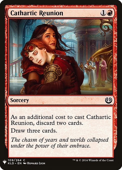 Cathartic Reunion
Sorcery
As an additional cost to cast this spell, discard two cards.
Draw three cards.
