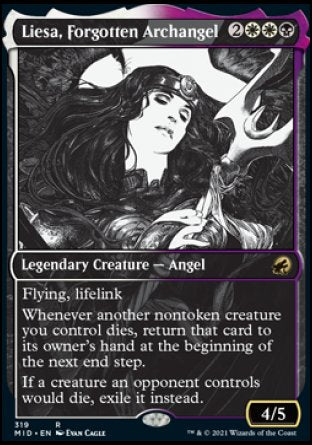 '-Liesa, Forgotten Archangel
Legendary Creature â€” Angel
Flying, lifelink
Whenever another nontoken creature you control dies, return that card to its owner's hand at the beginning of the next end step.
If a creature an opponent controls would die, exile it instead.
4/5