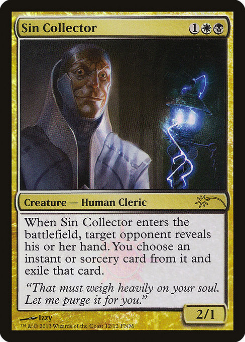 Sin Collector
Creature — Human Cleric
When this creature enters, target opponent reveals their hand. You choose an instant or sorcery card from it and exile that card.
2/1