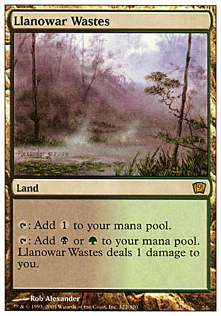 '-Llanowar Wastes
Land
%T: Add %C.
%T: Add %B or %G. This land deals 1 damage to you.