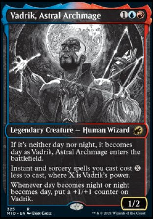 Vadrik, Astral Archmage
Legendary Creature — Human Wizard
If it's neither day nor night, it becomes day as Vadrik enters.
Instant and sorcery spells you cast cost %X less to cast, where X is Vadrik's power.
Whenever day becomes night or night becomes day, put a +1/+1 counter on Vadrik.
1/2