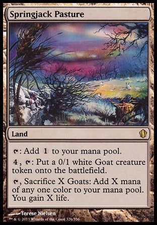 '-Springjack Pasture
Land
%T: Add %C.
%4, %T: Create a 0/1 white Goat creature token.
%T, Sacrifice X Goats: Add X mana of any one color. You gain X life.