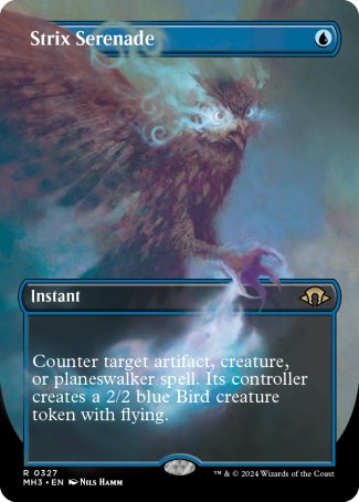 '-Strix Serenade
Instant
Counter target artifact, creature, or planeswalker spell. Its controller creates a 2/2 blue Bird creature token with flying.