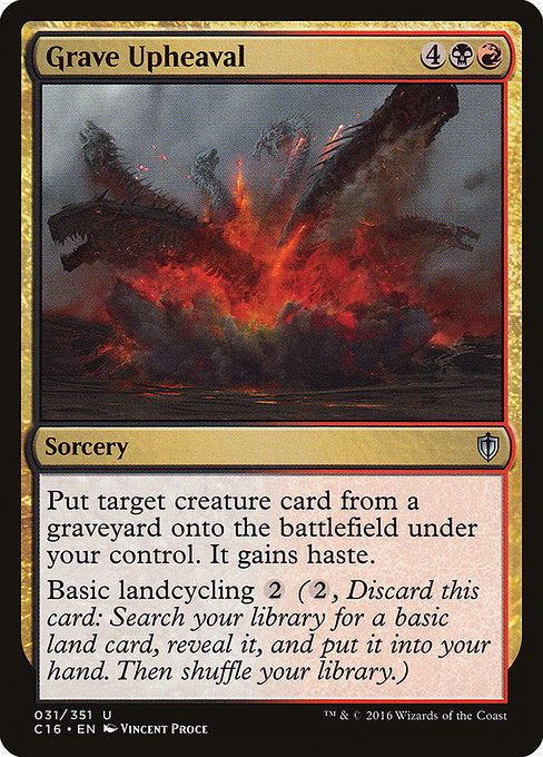 Grave Upheaval
Sorcery
Put target creature card from a graveyard onto the battlefield under your control. It gains haste.
Basic landcycling {2} ({2}, Discard this card: Search your library for a basic land card, reveal it, put it into your hand, then shuffle.)