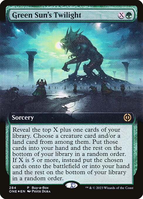 Green Sun's Twilight
Sorcery
Reveal the top X plus one cards of your library. Choose a creature card and/or a land card from among them. Put those cards into your hand and the rest on the bottom of your library in a random order. If X is 5 or more, instead put the chosen cards onto the battlefield or into your hand and the rest on the bottom of your library in a random order.