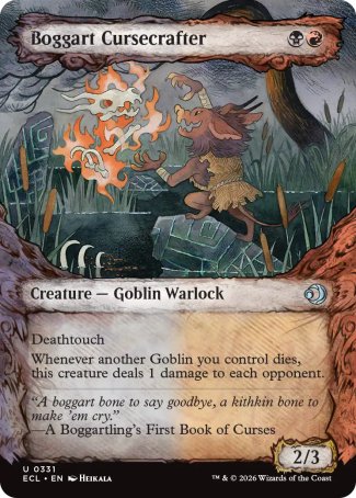 Boggart Cursecrafter
Creature â€” Goblin Warlock
Deathtouch
Whenever another Goblin you control dies, this creature deals 1 damage to each opponent.
2/3