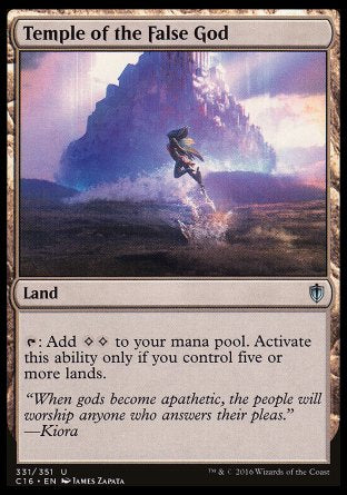 Temple of the False God
Land
%T: Add %C%C. Activate only if you control five or more lands.