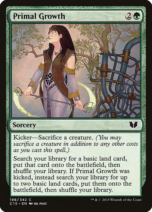 Primal Growth
Sorcery
Kicker—Sacrifice a creature. (You may sacrifice a creature in addition to any other costs as you cast this spell.)
Search your library for a basic land card, put that card onto the battlefield, then shuffle. If this spell was kicked, instead search your library for up to two basic land cards, put them onto the battlefield, then shuffle.