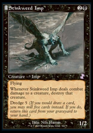 '-Stinkweed Imp
Creature â€” Imp
Flying
Whenever this creature deals combat damage to a creature, destroy that creature.
Dredge 5
1/2