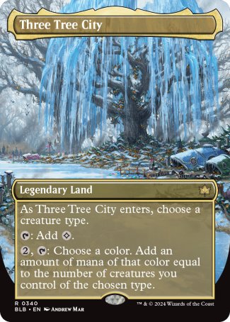 '-
Three Tree City
Legendary Land
As Three Tree City enters, choose a creature type.
%T: Add %C.
%2, %T: Choose a color. Add an amount of mana of that color equal to the number of creatures you control of the chosen type.