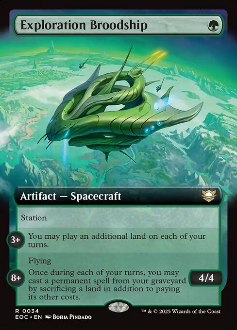 Exploration Broodship
Artifact — Spacecraft
Station (Tap another creature you control: Put charge counters equal to its power on this Spacecraft. Station only as a sorcery. It's an artifact creature at 8+.)
3+ | You may play an additional land on each of your turns.
8+ | Flying
Once during each of your turns, you may cast a permanent spell from your graveyard by sacrificing a land in addition to paying its other costs.
4/4