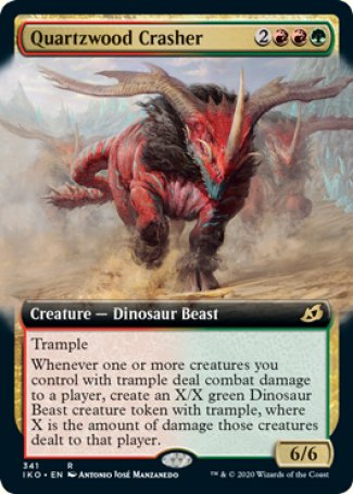 '-Quartzwood Crasher
Creature â€” Dinosaur Beast
Trample
Whenever one or more creatures you control with trample deal combat damage to a player, create an X/X green Dinosaur Beast creature token with trample, where X is the amount of damage those creatures dealt to that player.
6/6