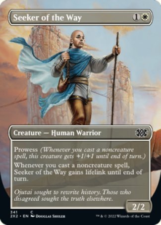 Seeker of the Way
Creature — Human Warrior
Prowess
Whenever you cast a noncreature spell, this creature gains lifelink until end of turn.
2/2